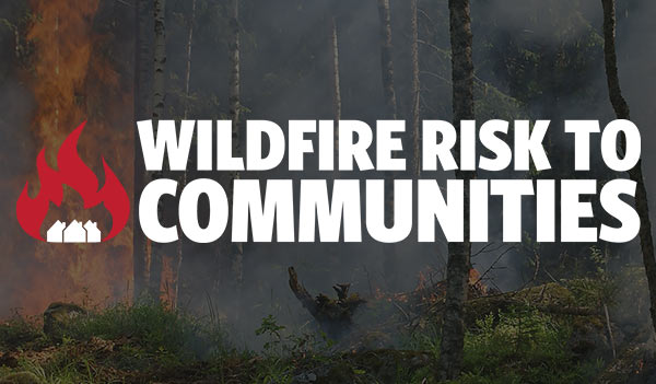 Now Available: Wildfire Risk to Communities